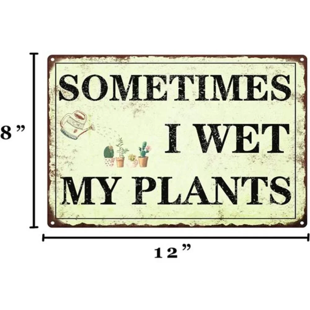 Funny Garden Decor Sometimes I Wet My Plants Sign Garden Metal Signs Outside